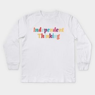 Independent Thinking motivational saying slogan Kids Long Sleeve T-Shirt